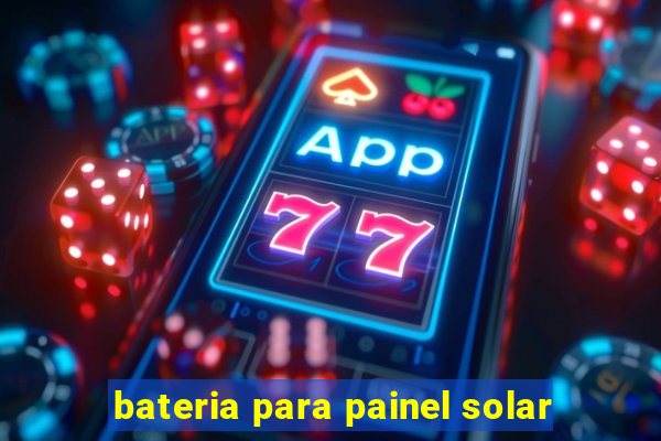 bateria para painel solar